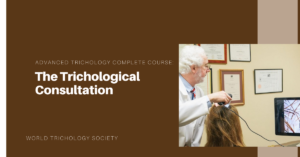 Advanced trichology: Performing a Trichological Consultation