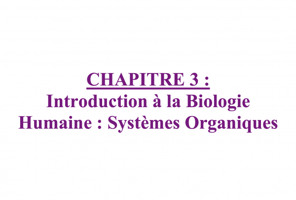 FRENCH CHAPTER 3: INTRODUCTION TO HUMAN BIOLOGY: ORGAN SYSTEMS